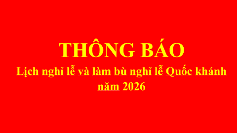 Thông báo Lịch nghỉ lễ và làm bù nghỉ lễ Quốc khánh năm 2026