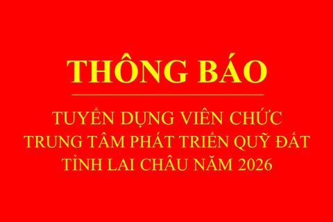 Thông báo Tuyển dụng viên chức của Trung tâm Phát triển quỹ đất năm 2026