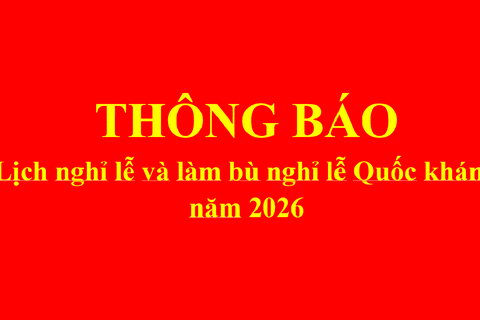 Thông báo Lịch nghỉ lễ và làm bù nghỉ lễ Quốc khánh năm 2026