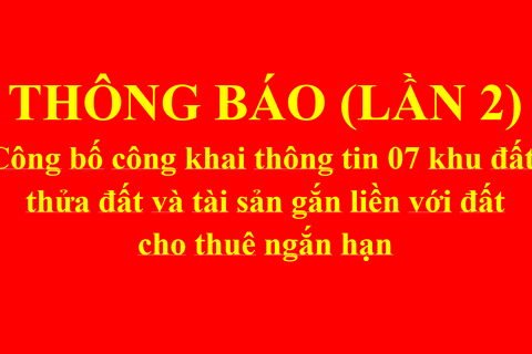 THÔNG BÁO (LẦN 2): Công bố công khai thông tin 07 khu đất, thửa đất và tài sản gắn liền với đất cho thuê ngắn hạn năm 2026
